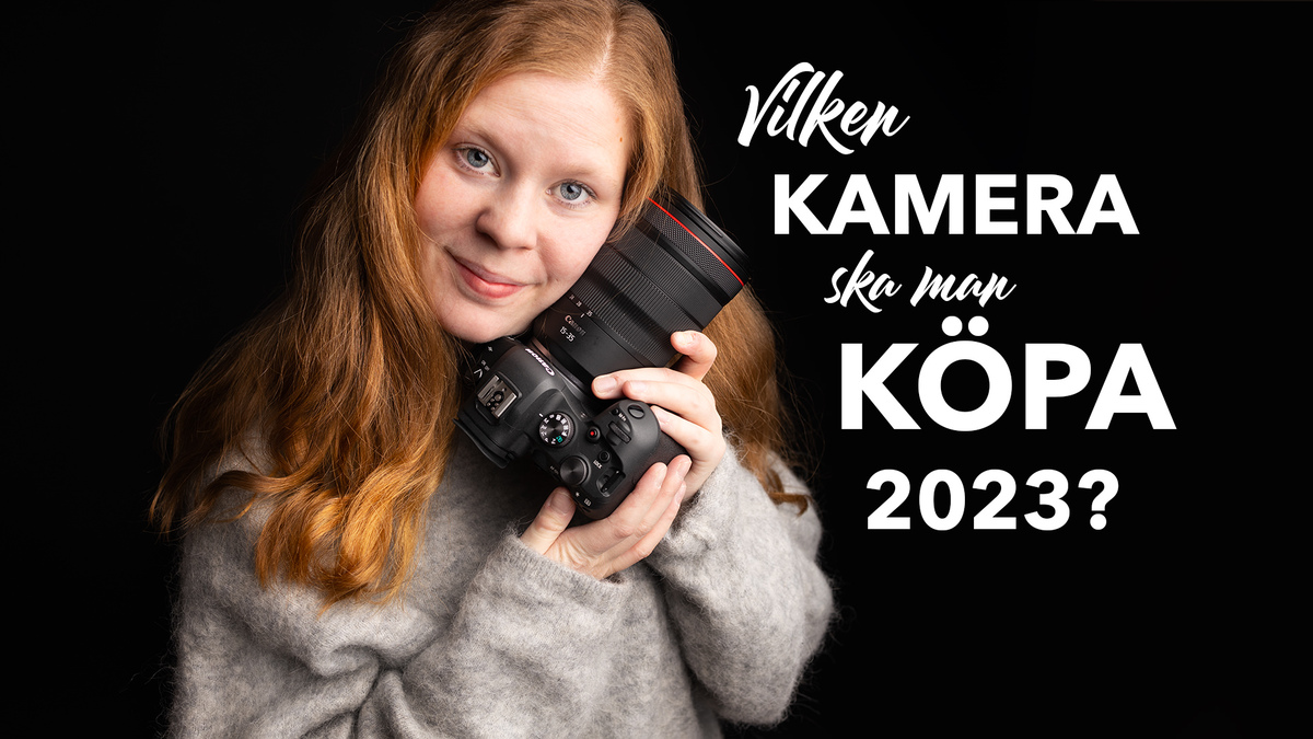 Vilken kamera ska man köpa 2023? » Fotograf Maria Ekblad